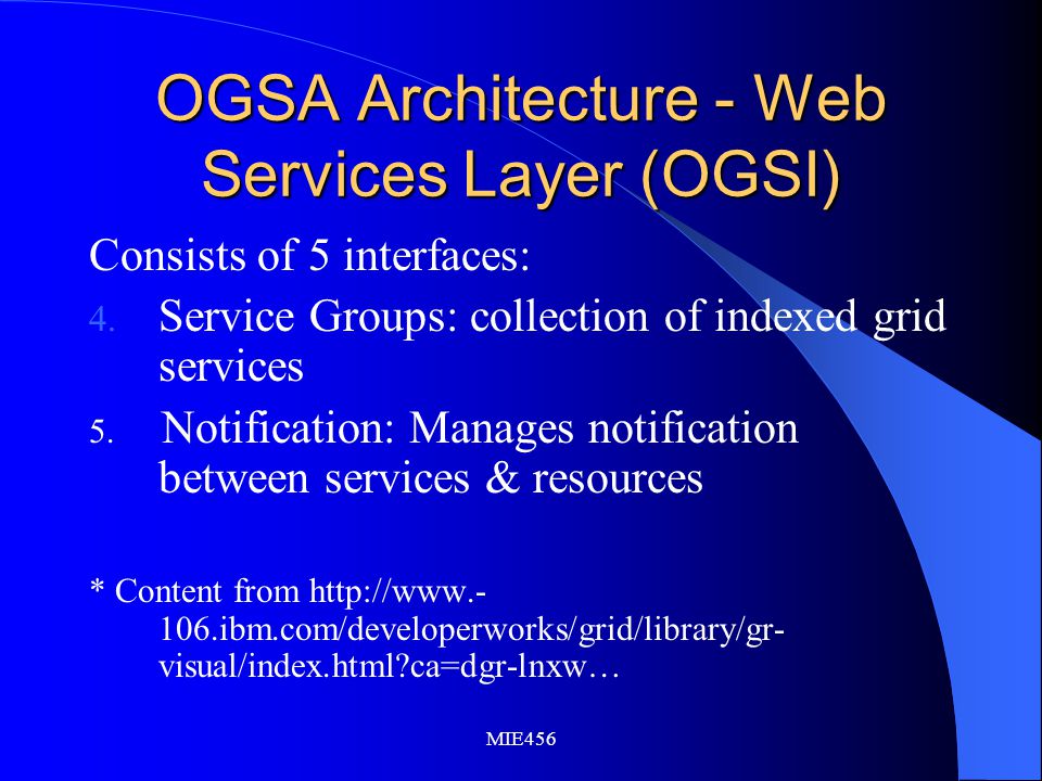 MIE456 OGSA Architecture - Web Services Layer (OGSI) Consists of 5 interfaces: 4.