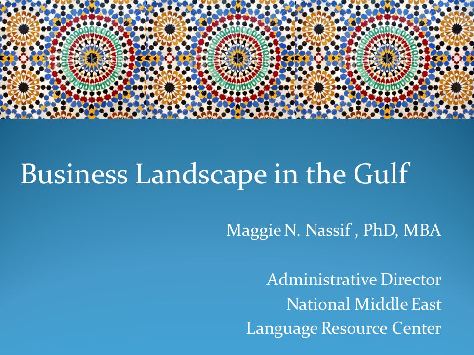 Business Landscape in the Gulf Maggie N.