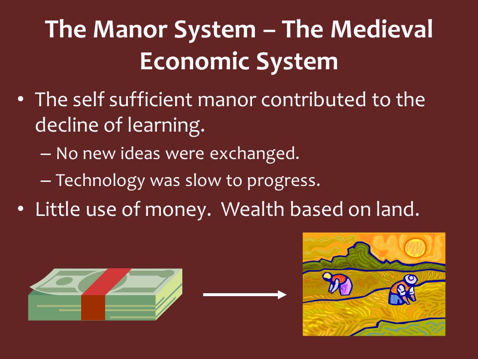The self sufficient manor contributed to the decline of learning.