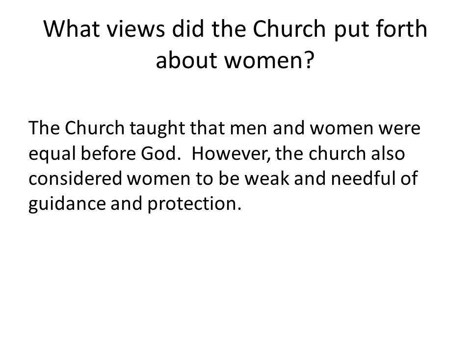 What views did the Church put forth about women.