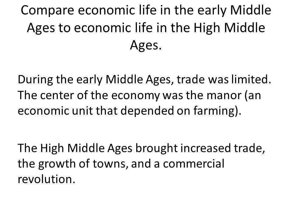 Compare economic life in the early Middle Ages to economic life in the High Middle Ages.