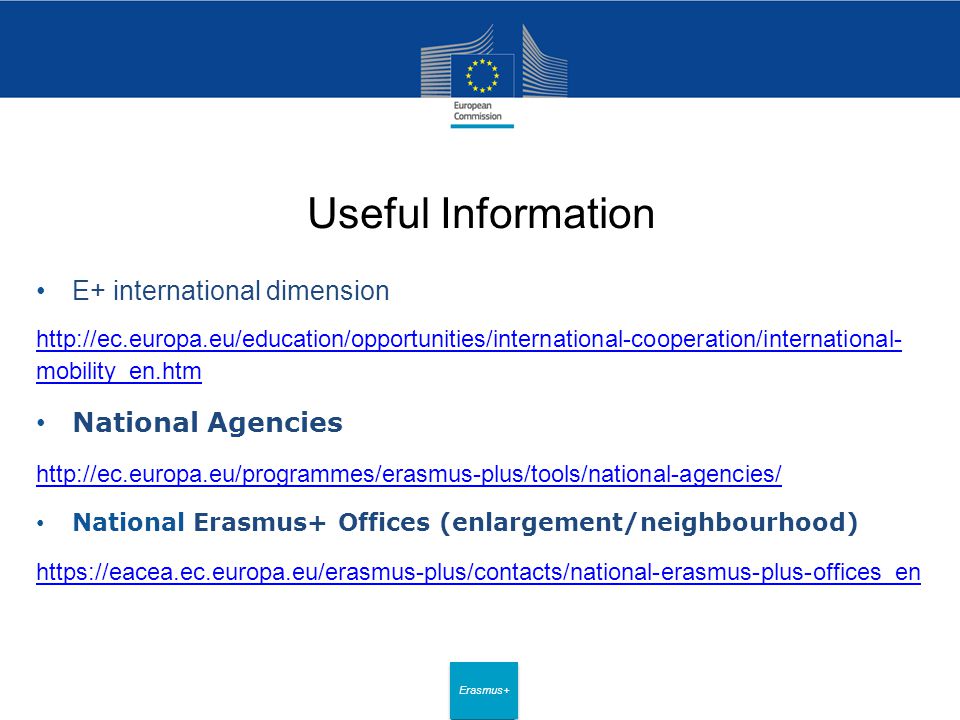 Date: in 12 pts Erasmus+ Useful Information E+ international dimension   mobility_en.htm National Agencies   National Erasmus+ Offices (enlargement/neighbourhood)