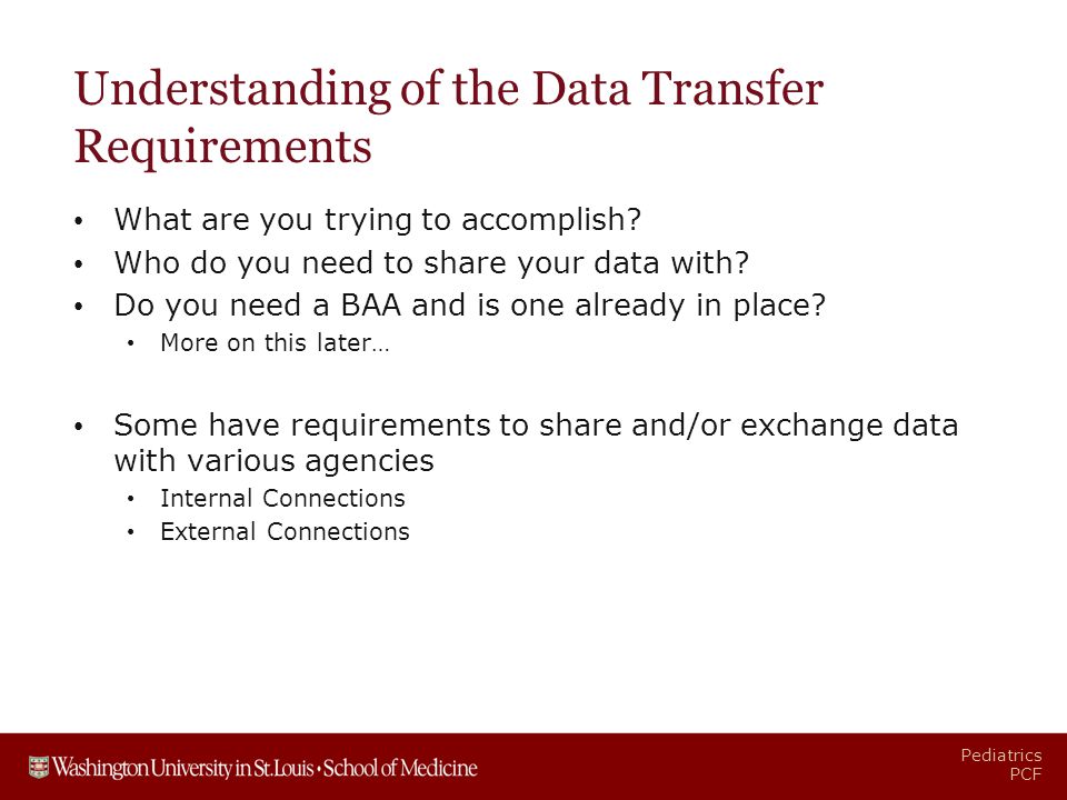 Pediatrics PCF Understanding of the Data Transfer Requirements What are you trying to accomplish.