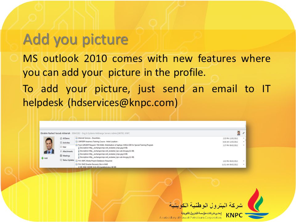 Add you picture MS outlook 2010 comes with new features where you can add your picture in the profile.