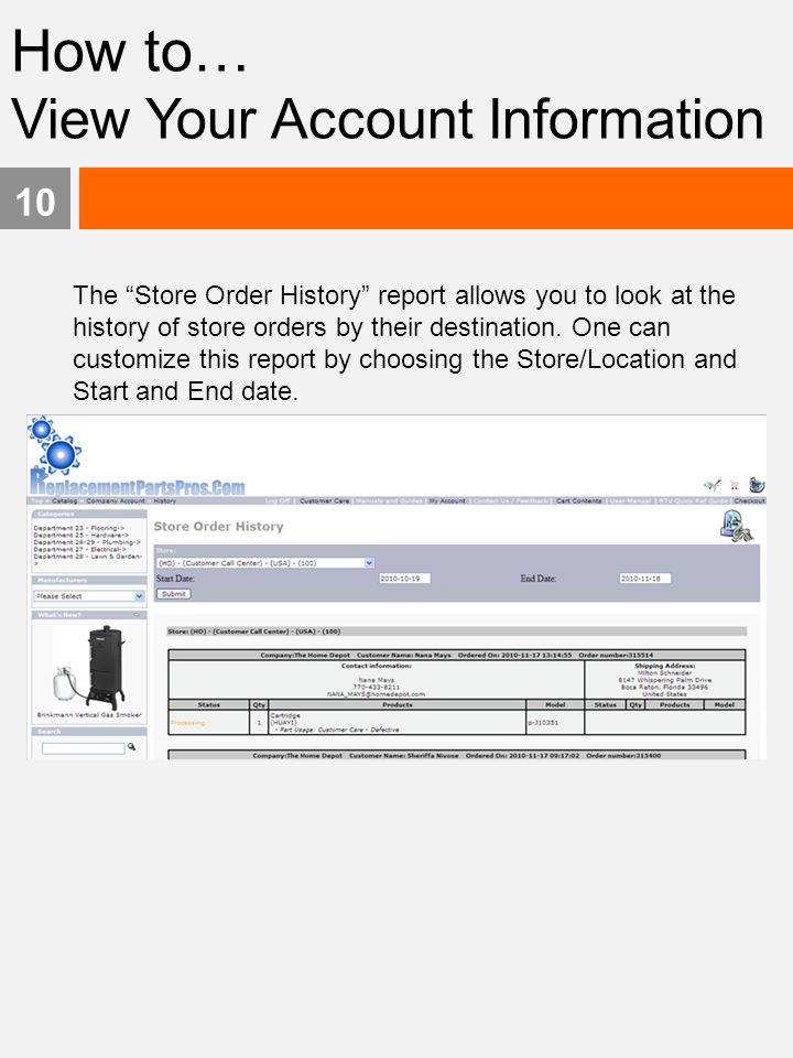 How to… View Your Account Information 10 The Store Order History report allows you to look at the history of store orders by their destination.