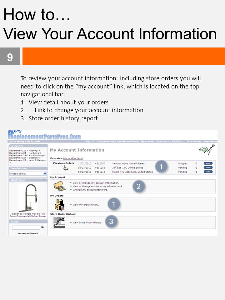 How to… View Your Account Information 9 To review your account information, including store orders you will need to click on the my account link, which is located on the top navigational bar.