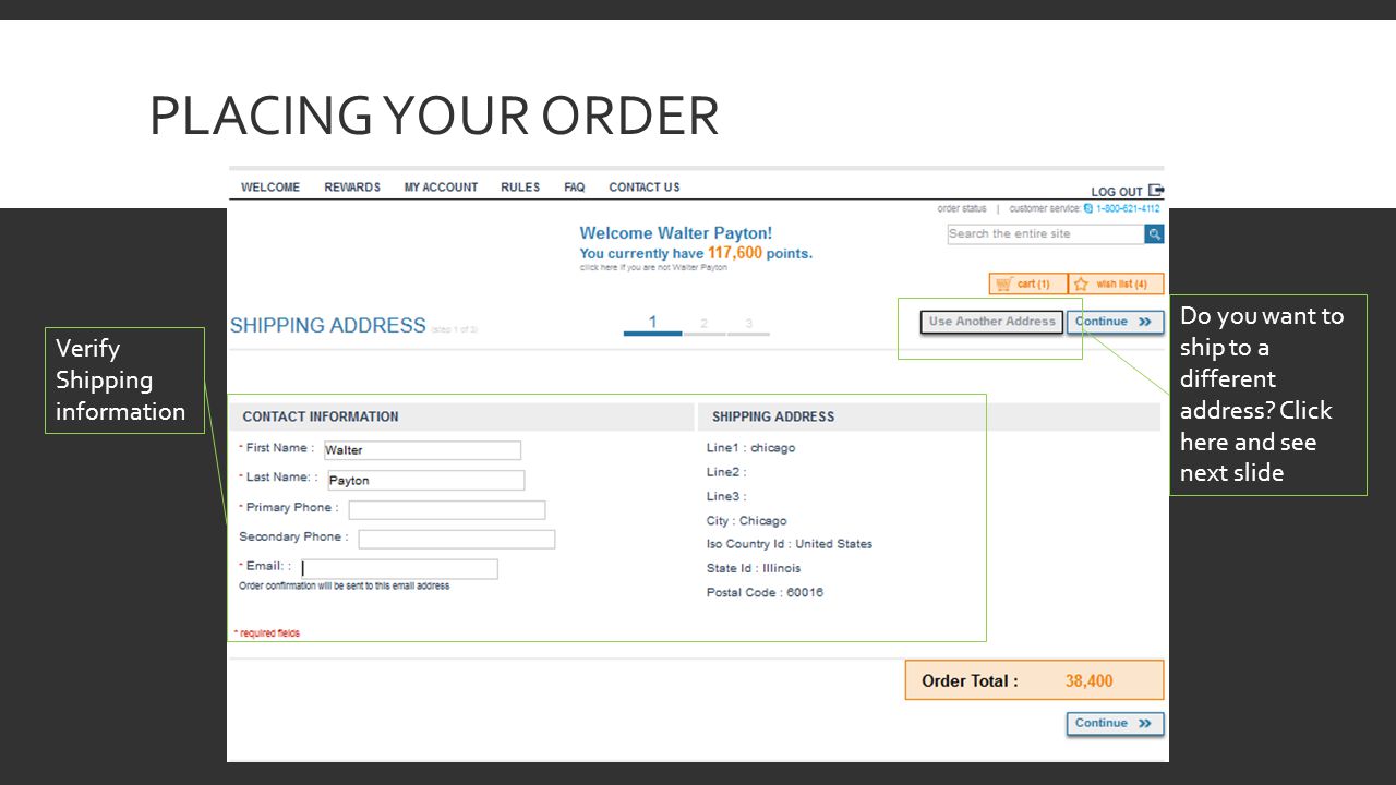 PLACING YOUR ORDER Verify Shipping information Do you want to ship to a different address.