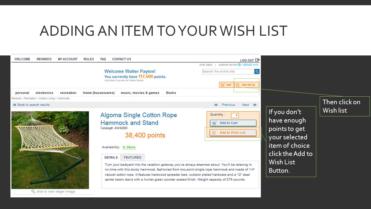 ADDING AN ITEM TO YOUR WISH LIST If you don’t have enough points to get your selected item of choice click the Add to Wish List Button.