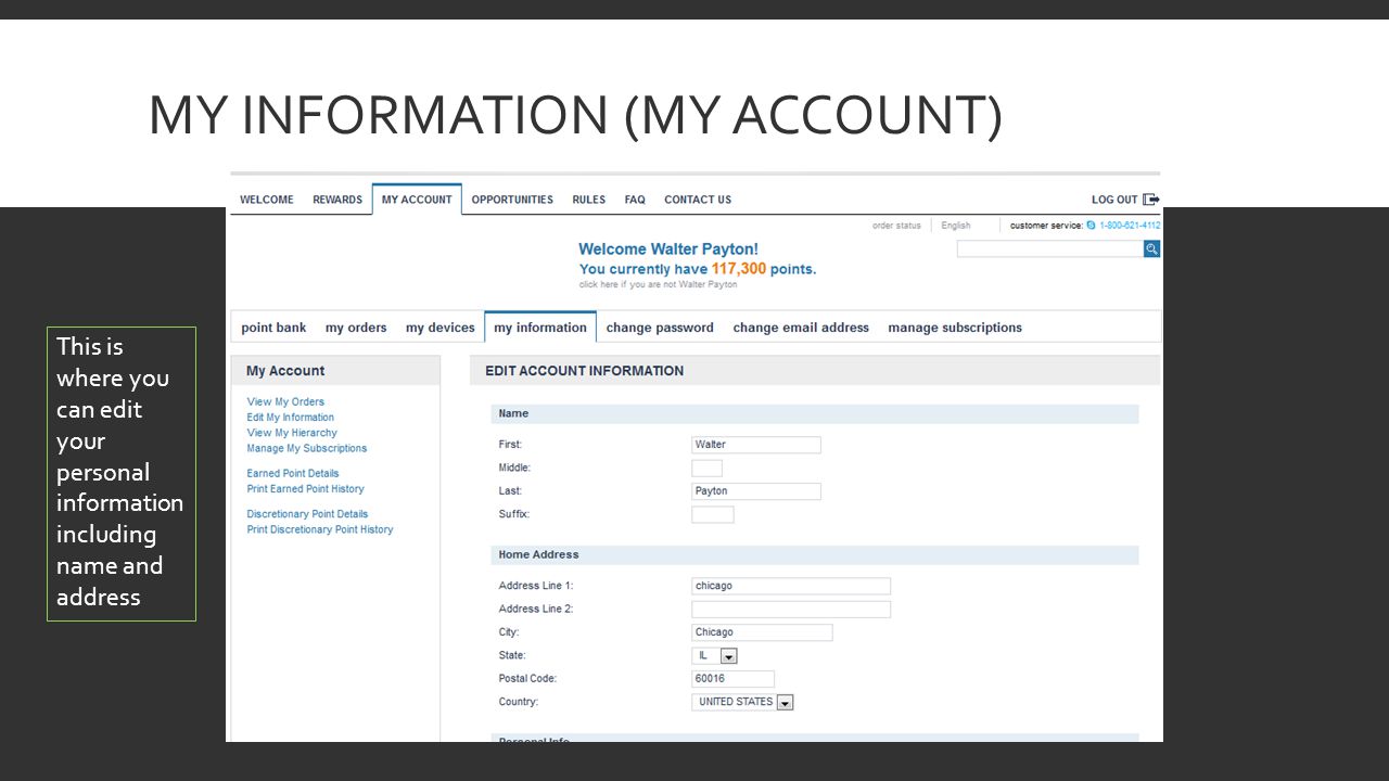 MY INFORMATION (MY ACCOUNT) This is where you can edit your personal information including name and address