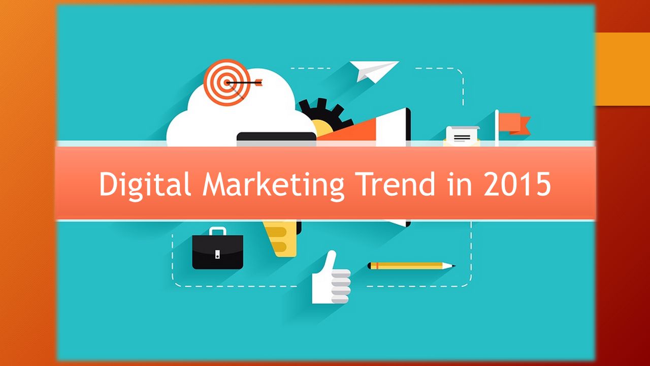 Digital Marketing Trend in 2015