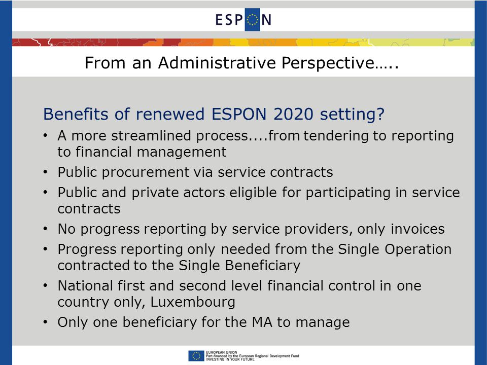 From an Administrative Perspective….. Benefits of renewed ESPON 2020 setting.