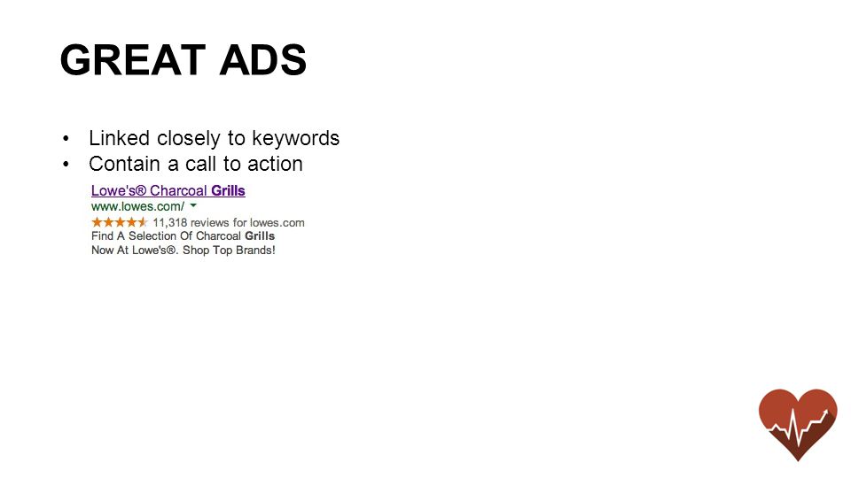 Linked closely to keywords Contain a call to action GREAT ADS