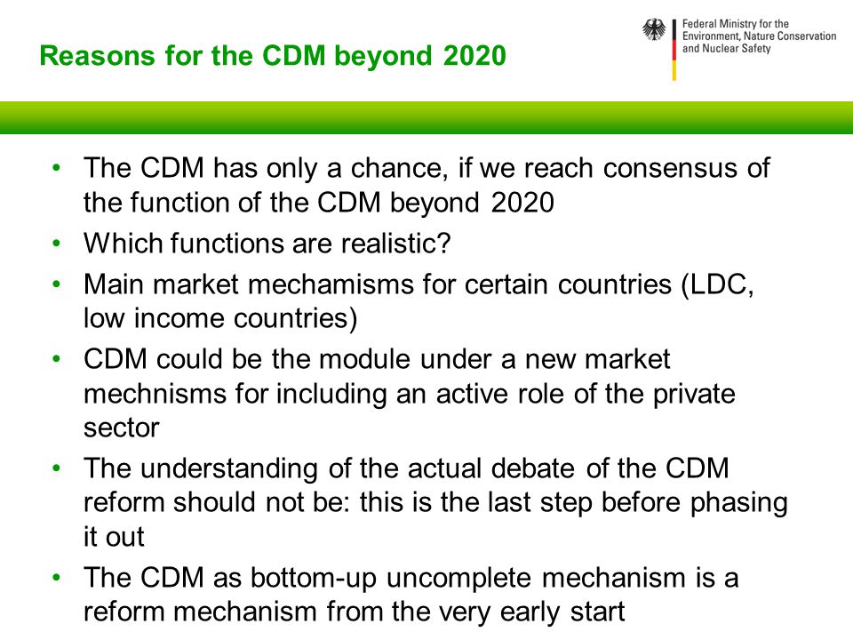Reasons for the CDM beyond 2020 The CDM has only a chance, if we reach consensus of the function of the CDM beyond 2020 Which functions are realistic.