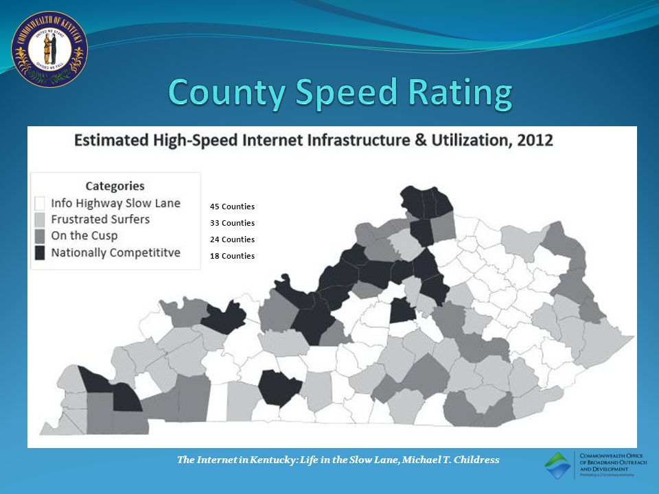 45 Counties 33 Counties 24 Counties 18 Counties The Internet in Kentucky: Life in the Slow Lane, Michael T.