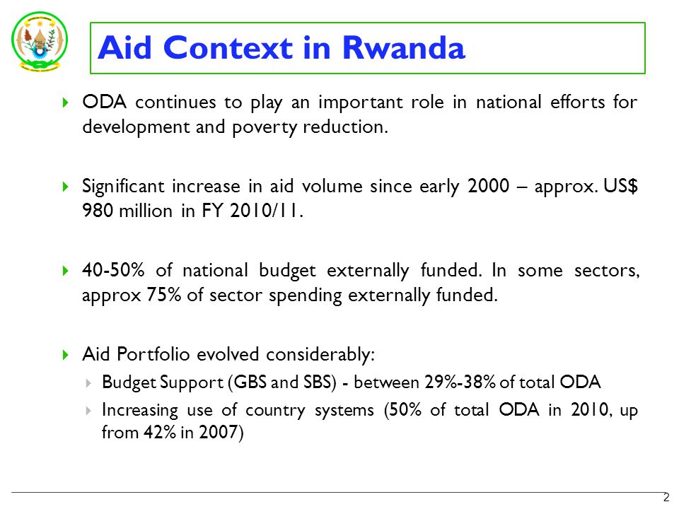 Aid Context in Rwanda  ODA continues to play an important role in national efforts for development and poverty reduction.