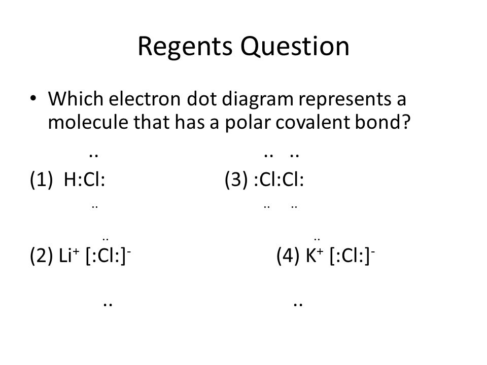 Regents Question Which electron dot diagram represents a molecule that has a polar covalent bond