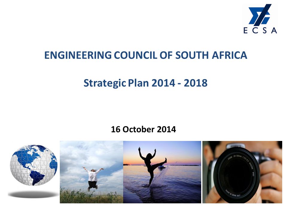 ENGINEERING COUNCIL OF SOUTH AFRICA Strategic Plan October 2014
