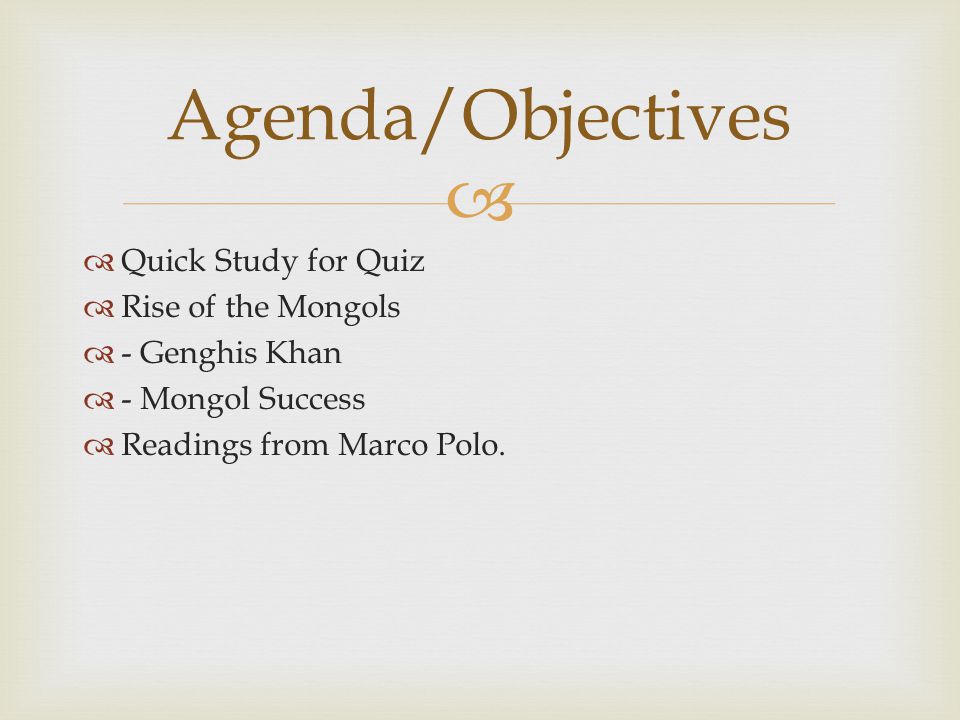   Quick Study for Quiz  Rise of the Mongols  - Genghis Khan  - Mongol Success  Readings from Marco Polo.