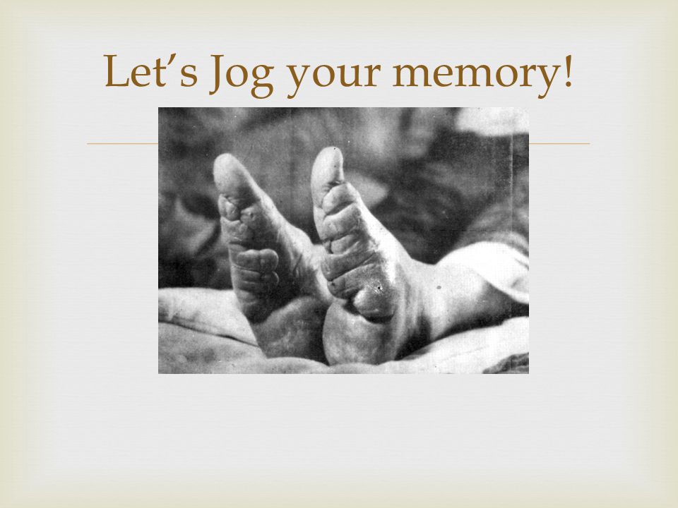  Let’s Jog your memory!