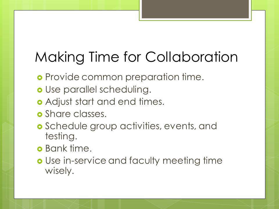 Making Time for Collaboration  Provide common preparation time.