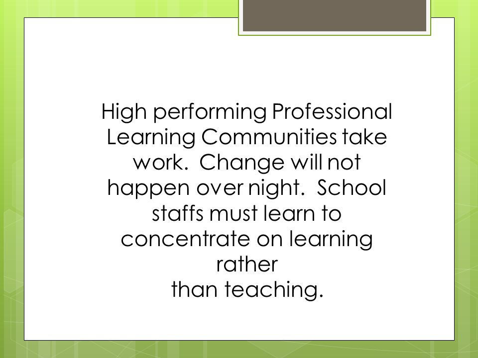 High performing Professional Learning Communities take work.