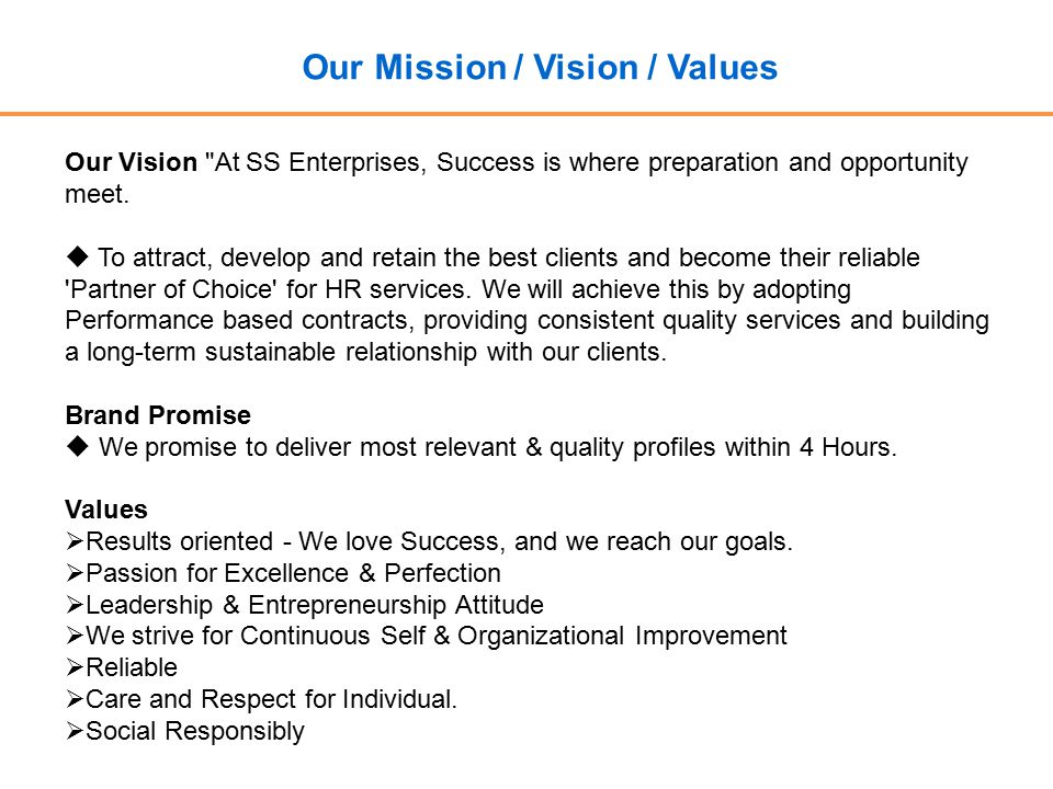 Our Mission / Vision / Values Our Vision At SS Enterprises, Success is where preparation and opportunity meet.