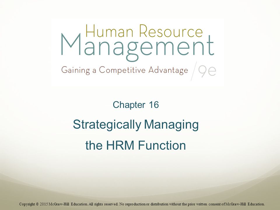 Chapter 16 Strategically Managing the HRM Function Copyright © 2015 McGraw-Hill Education.