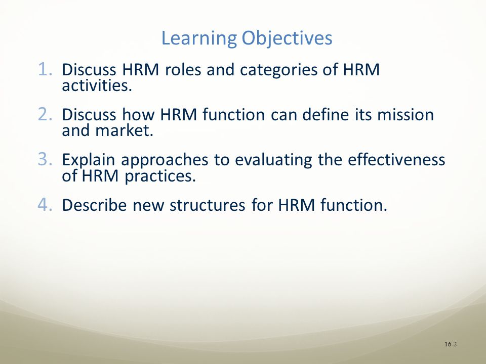 Learning Objectives 1. Discuss HRM roles and categories of HRM activities.