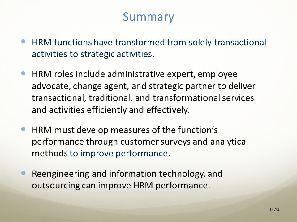 Summary HRM functions have transformed from solely transactional activities to strategic activities.