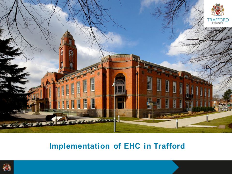 Proposals for Reshaping Trafford Council Visual Identity Implementation of EHC in Trafford