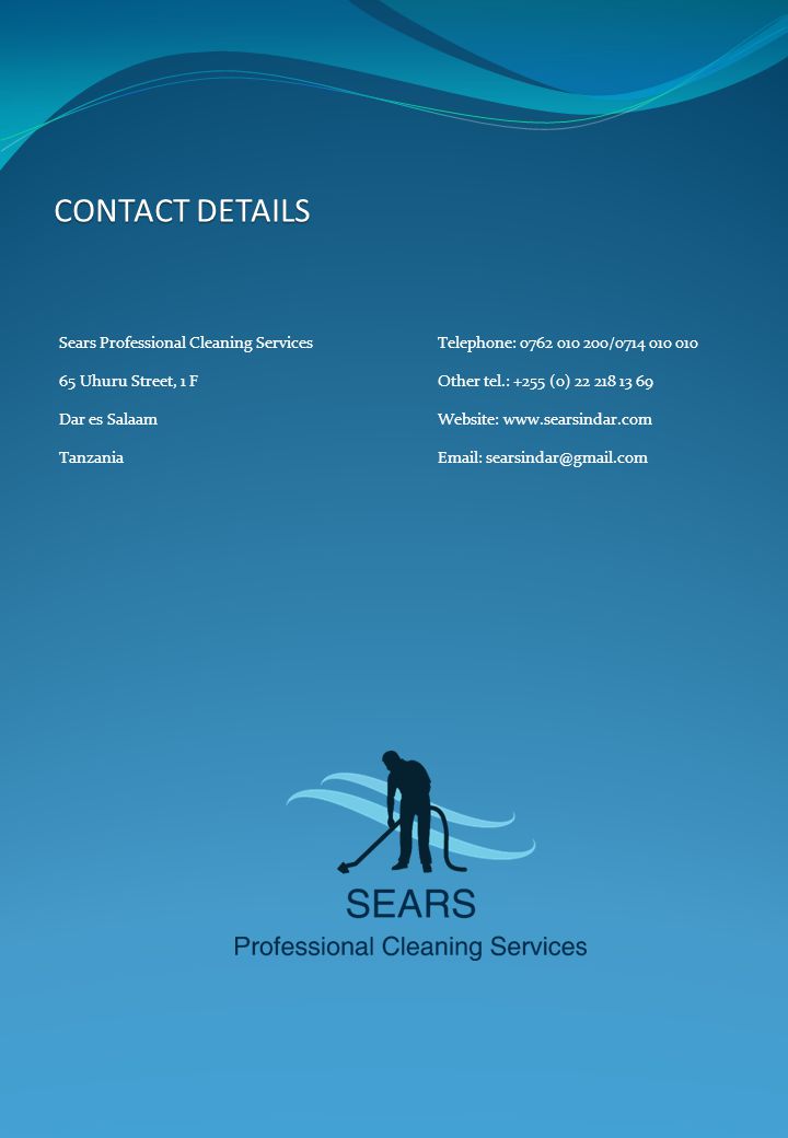 Sears Professional Cleaning Services 65 Uhuru Street, 1 F Dar es Salaam Tanzania Telephone: / Other tel.: +255 (0) Website:     CONTACT DETAILS