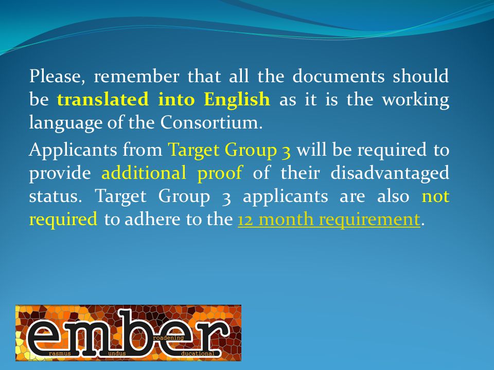 Please, remember that all the documents should be translated into English as it is the working language of the Consortium.