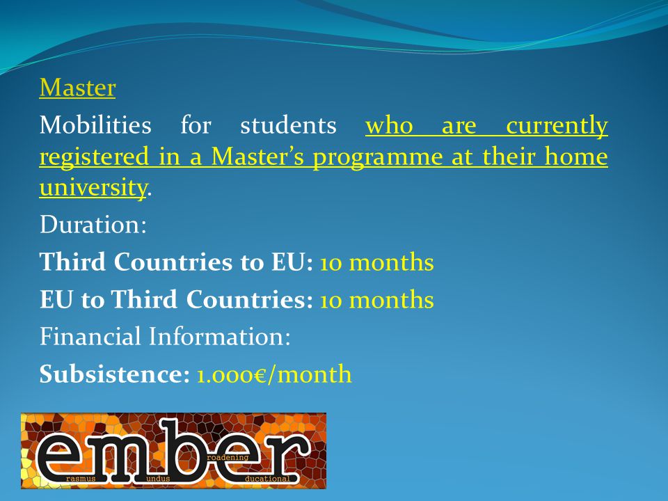 Master Mobilities for students who are currently registered in a Master’s programme at their home university.