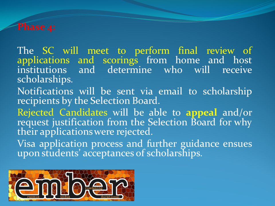 Phase 4: The SC will meet to perform final review of applications and scorings from home and host institutions and determine who will receive scholarships.