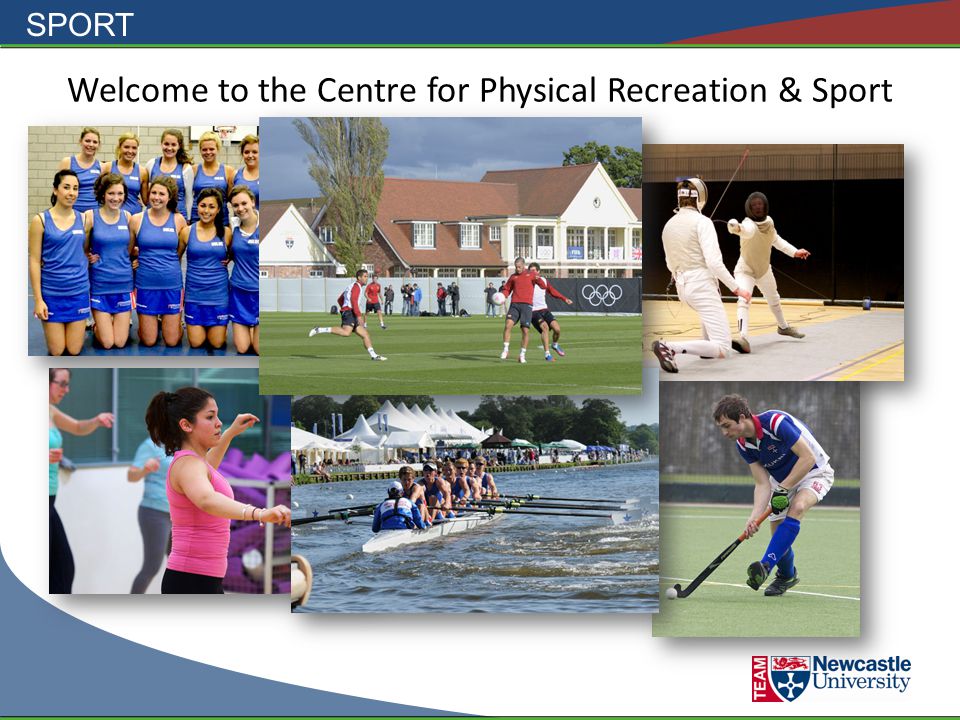 SPORT Welcome to the Centre for Physical Recreation & Sport