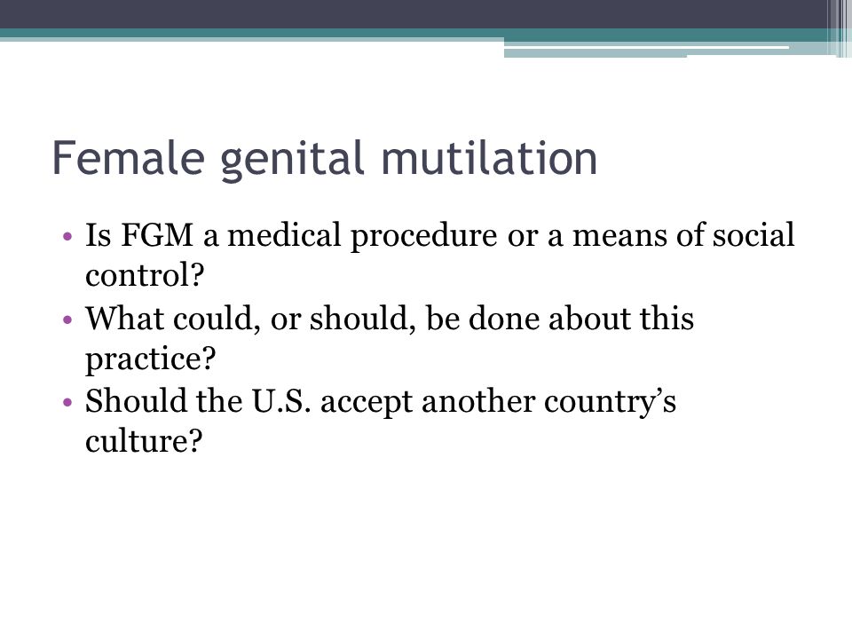 Female genital mutilation Is FGM a medical procedure or a means of social control.