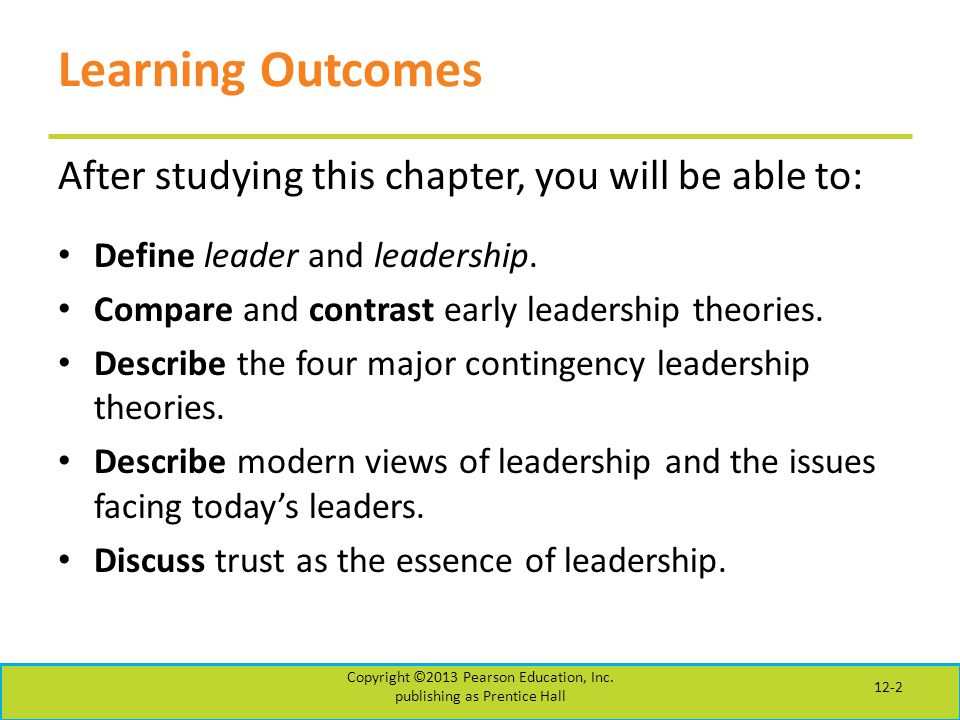 Learning Outcomes After studying this chapter, you will be able to: Define leader and leadership.