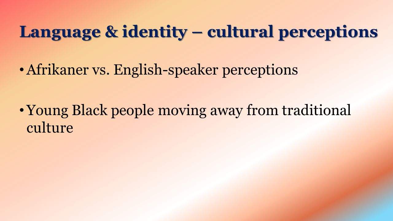 Language & identity – cultural perceptions Afrikaner vs.