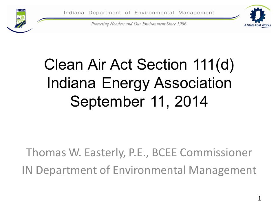 Clean Air Act Section 111(d) Indiana Energy Association September 11, 2014 Thomas W.