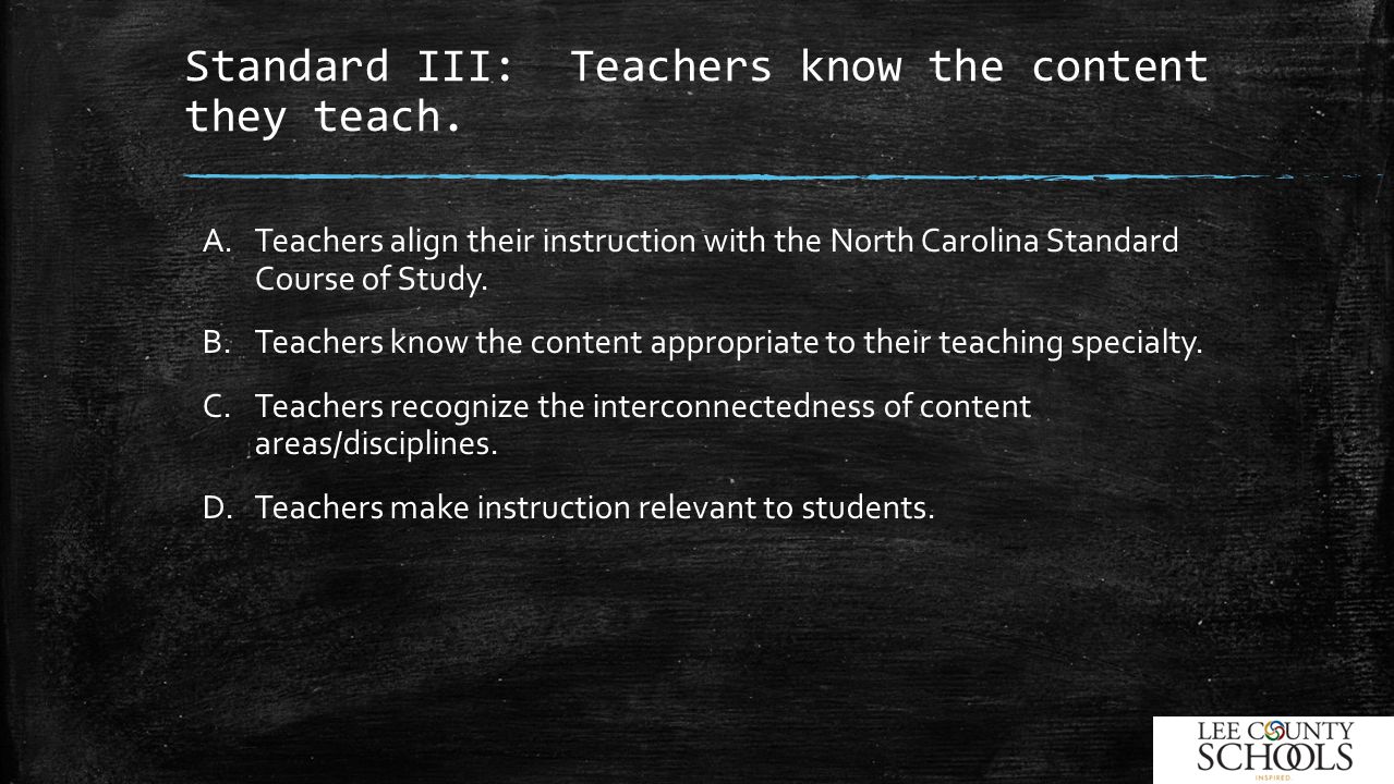 Standard III: Teachers know the content they teach.