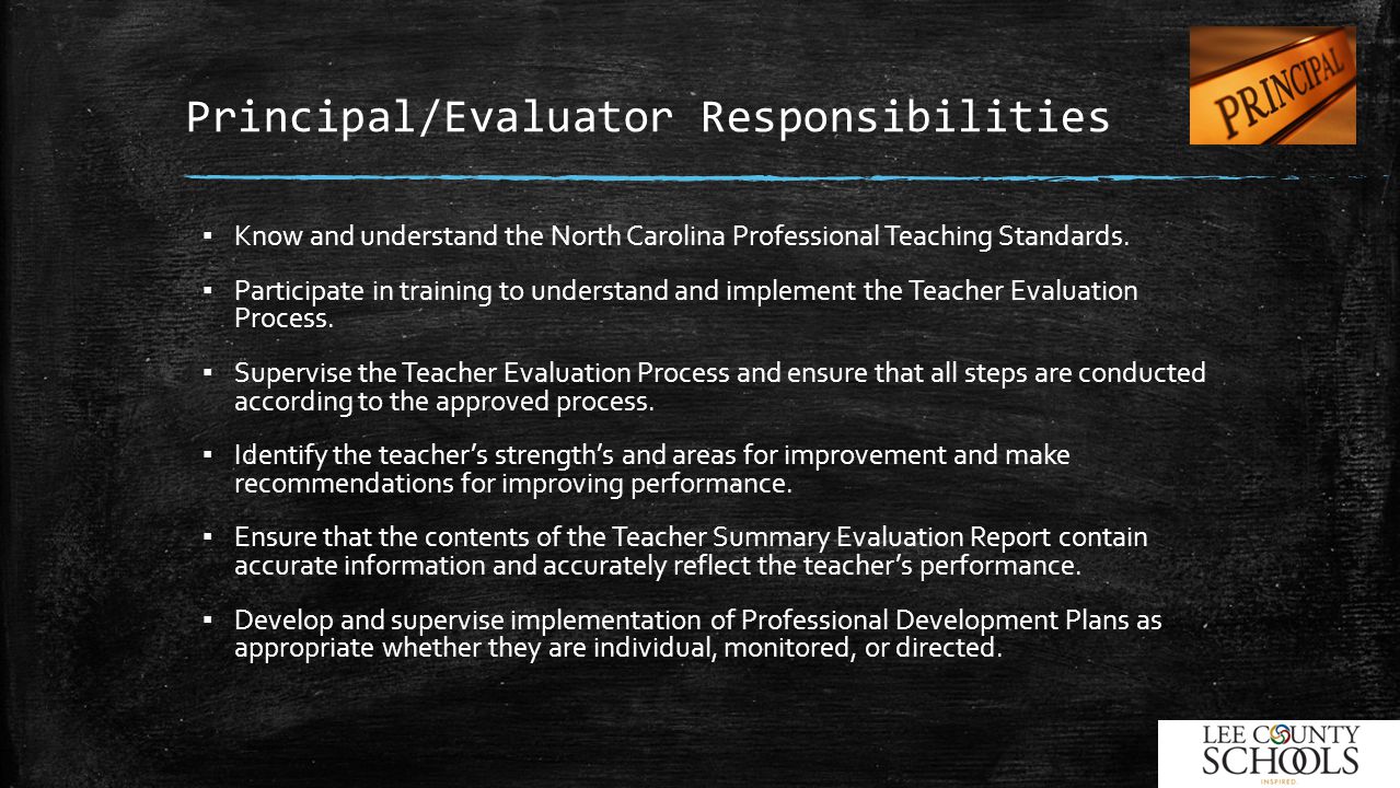 Principal/Evaluator Responsibilities ▪ Know and understand the North Carolina Professional Teaching Standards.