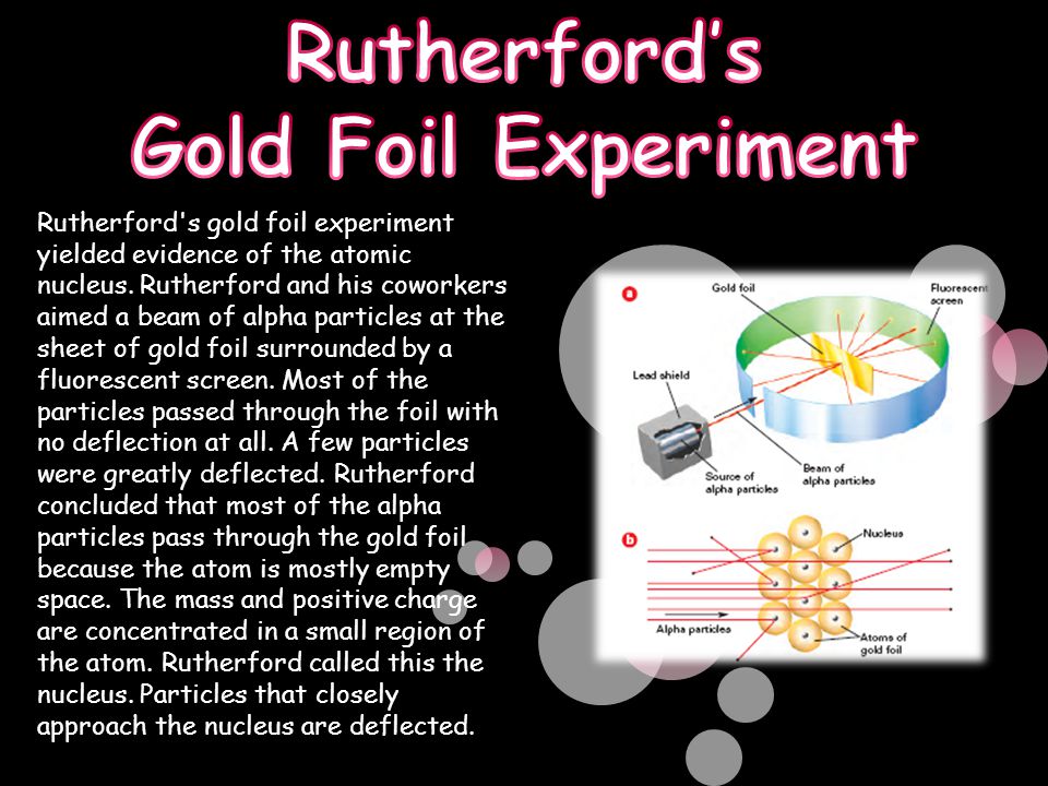 Rutherford s gold foil experiment yielded evidence of the atomic nucleus.