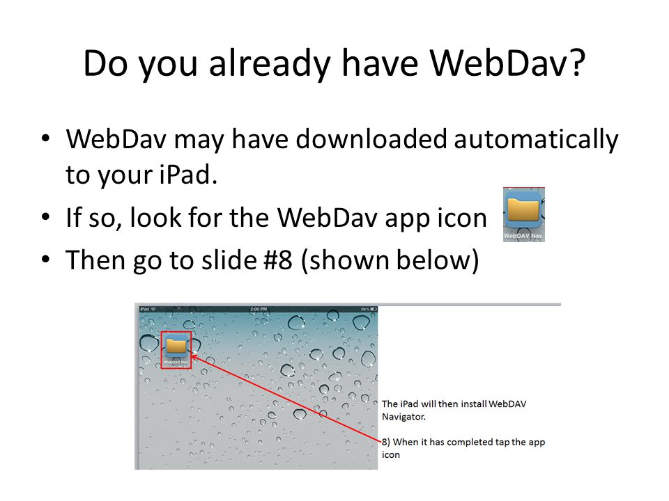 Do you already have WebDav. WebDav may have downloaded automatically to your iPad.