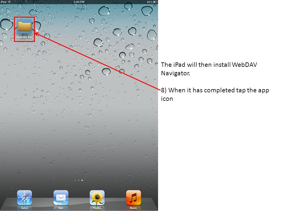 The iPad will then install WebDAV Navigator. 8) When it has completed tap the app icon