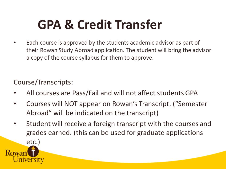 Each course is approved by the students academic advisor as part of their Rowan Study Abroad application.