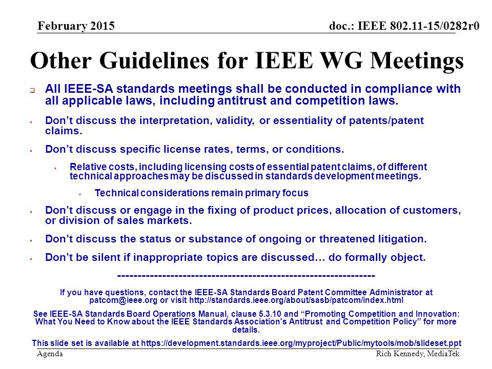 doc.: IEEE /0282r0 Agenda Other Guidelines for IEEE WG Meetings  All IEEE-SA standards meetings shall be conducted in compliance with all applicable laws, including antitrust and competition laws.