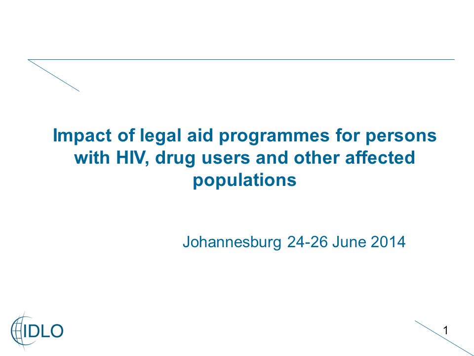 1 Johannesburg June 2014 Impact of legal aid programmes for persons with HIV, drug users and other affected populations