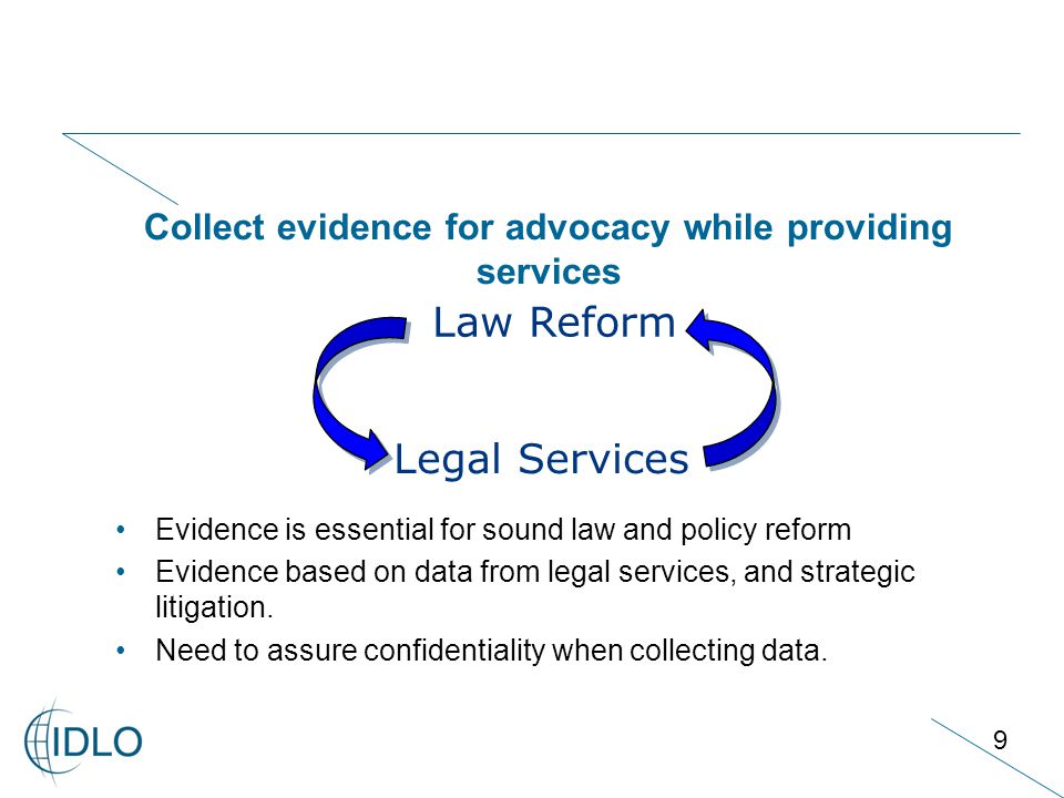 9 Evidence is essential for sound law and policy reform Evidence based on data from legal services, and strategic litigation.