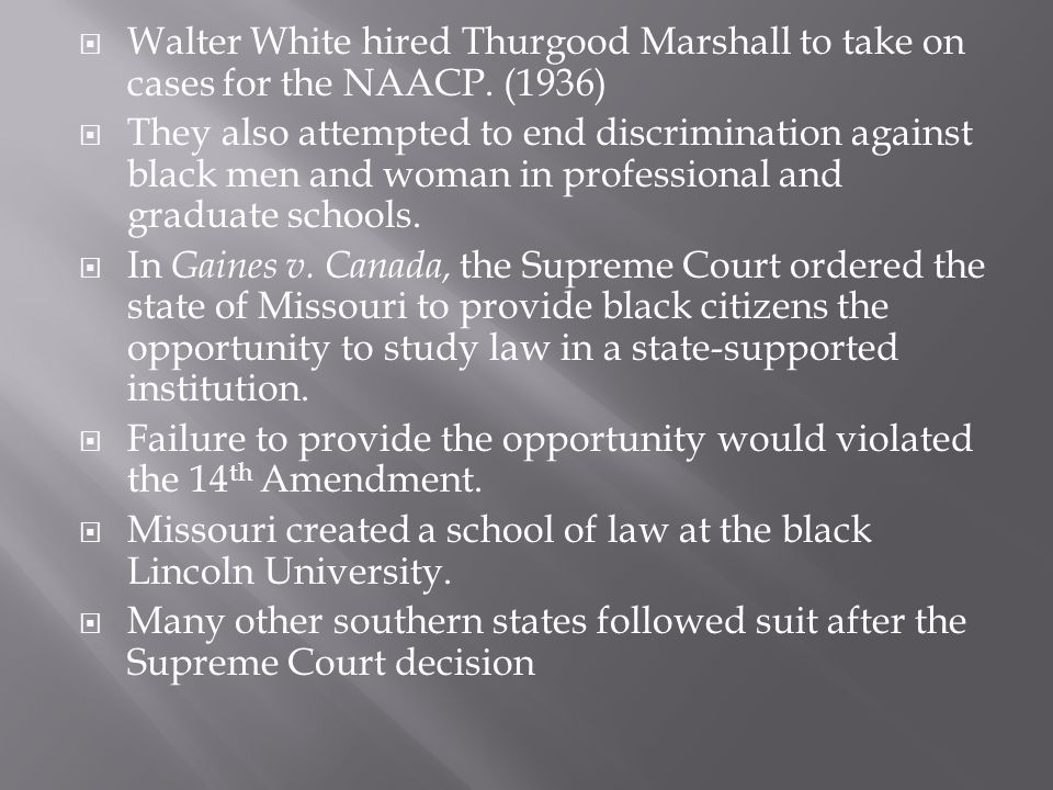  Walter White hired Thurgood Marshall to take on cases for the NAACP.