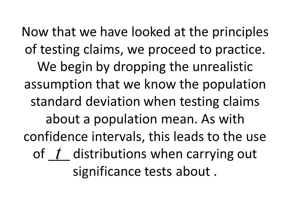 Now that we have looked at the principles of testing claims, we proceed to practice.